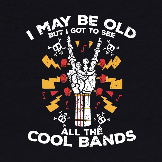 I May Be Old, But I Got to See All the Cool Bands // Retro Music Lover // Vintage Rock 'n Roll C by Now Boarding